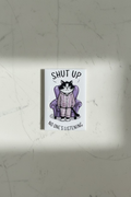 Shut Up | Snarky Animal Magnets | Funny Pet Magnets | Stick 'Em Up