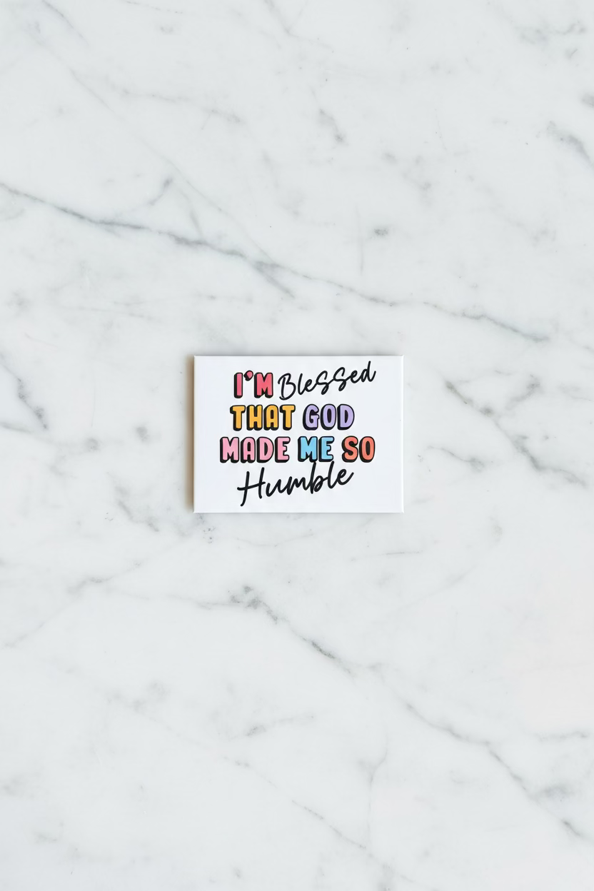 I'm Blessed That God Made Me So Humble | Funny Christian Magnet