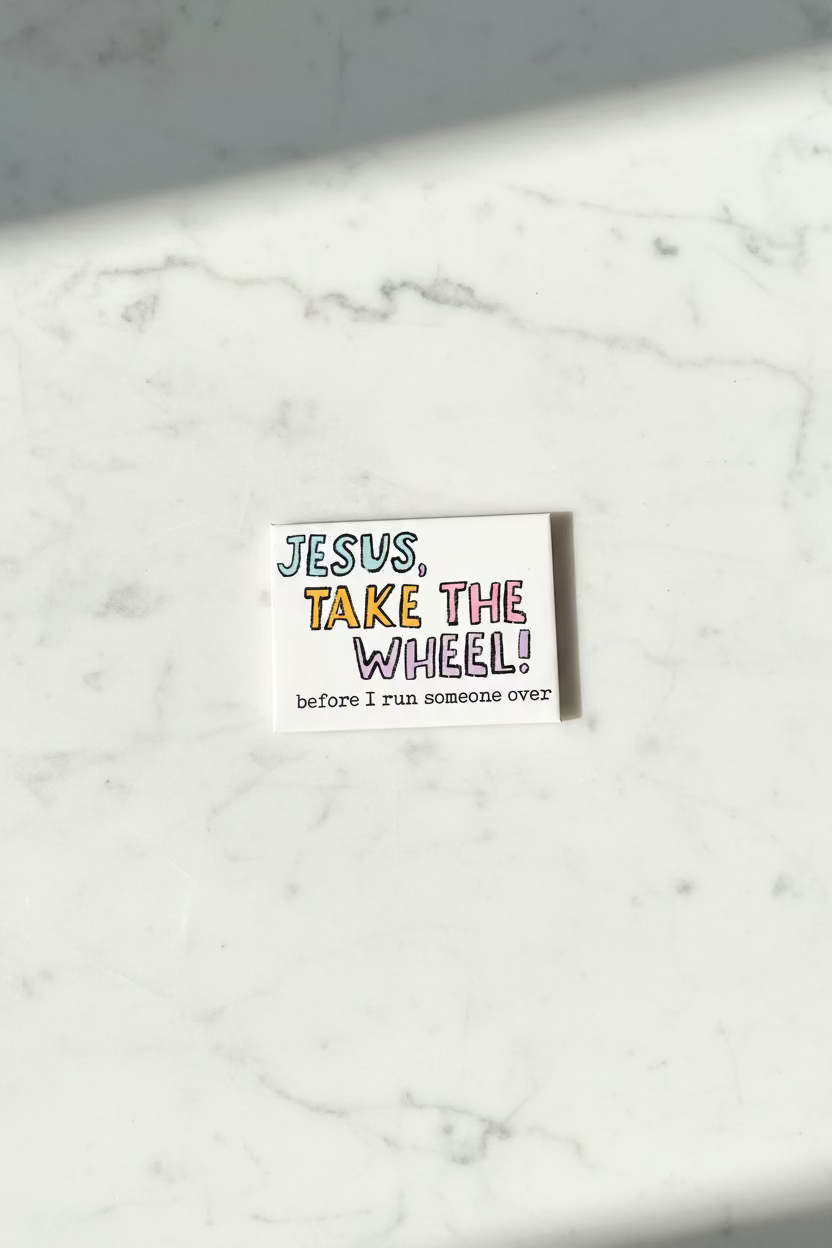 Jesus Take The Wheel Before I Run Someone Over | Funny Christian Magnet