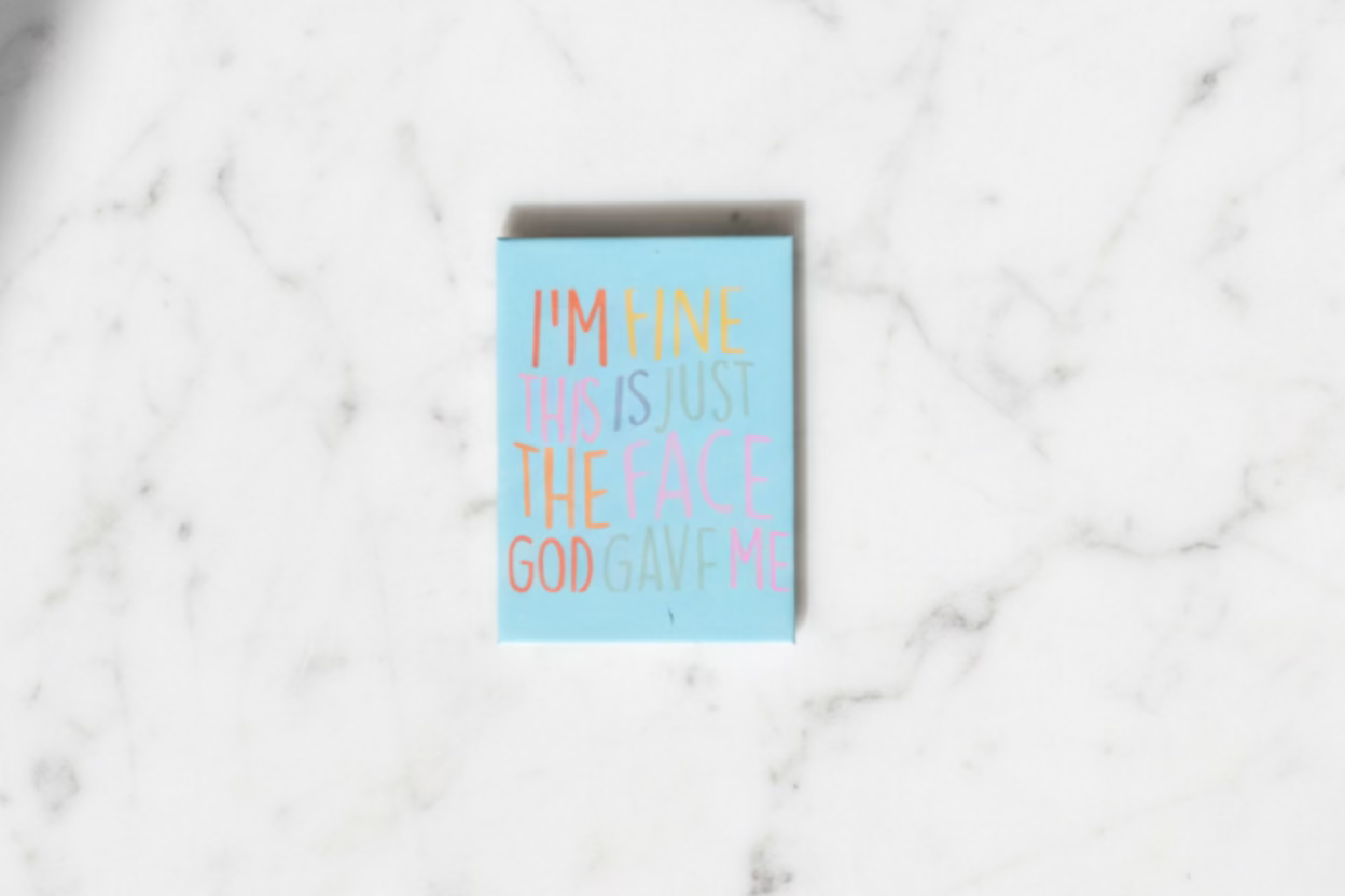 I'm Fine This Is Just The Face God Gave Me | Funny Christian Magnet
